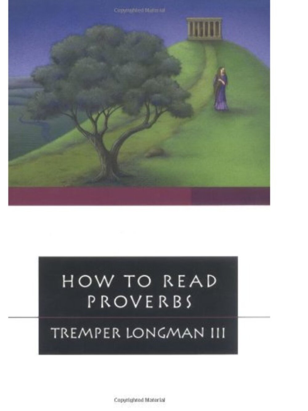 By Tremper Longman III - How to Read Proverbs